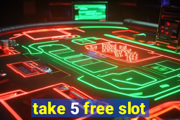 take 5 free slot