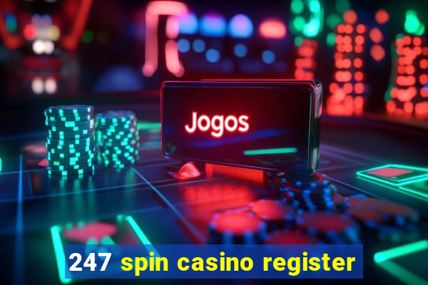 247 spin casino register