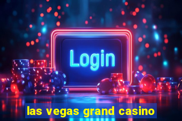 las vegas grand casino