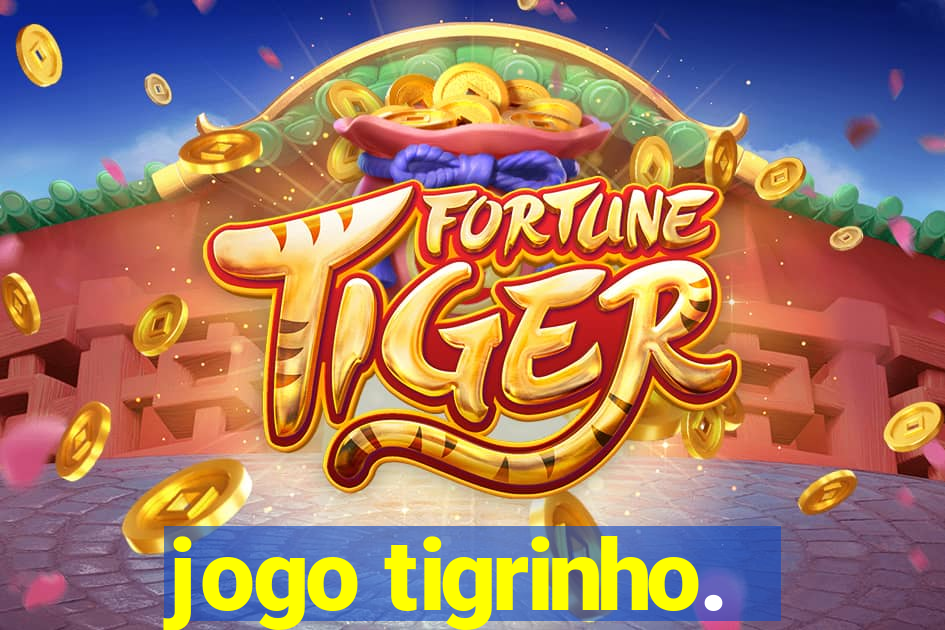 jogo tigrinho.