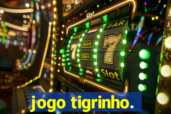 jogo tigrinho.