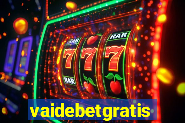 vaidebetgratis