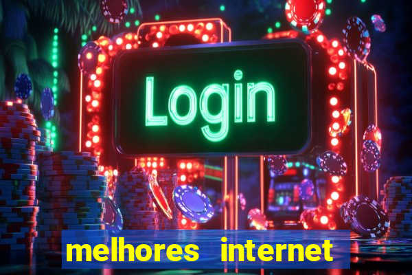 melhores internet para jogos