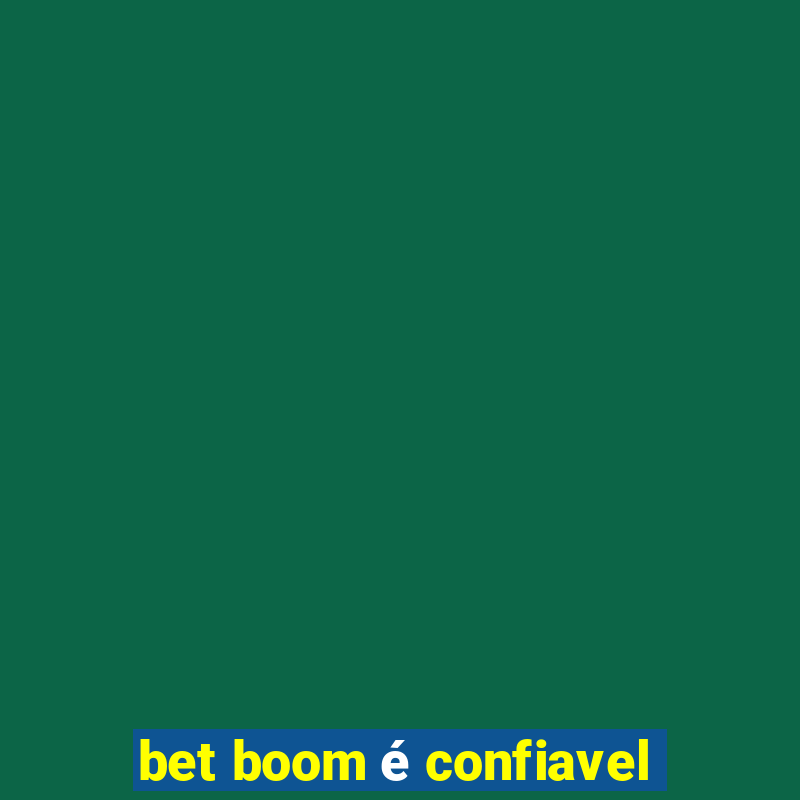 bet boom é confiavel