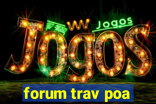 forum trav poa