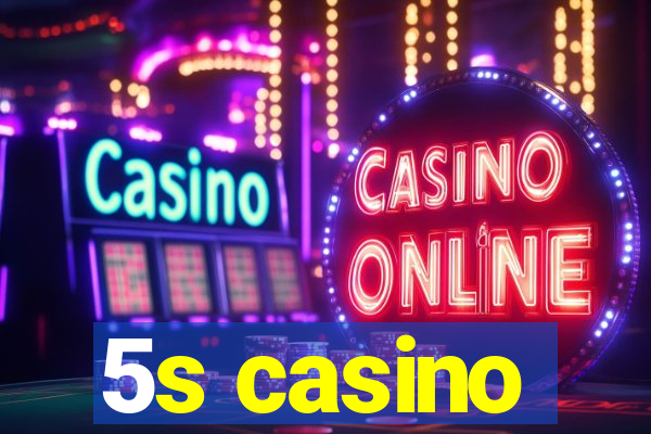 5s casino