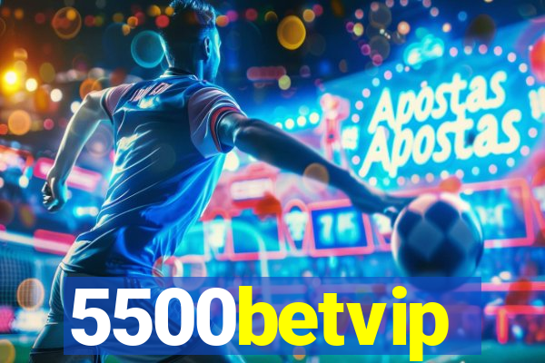 5500betvip