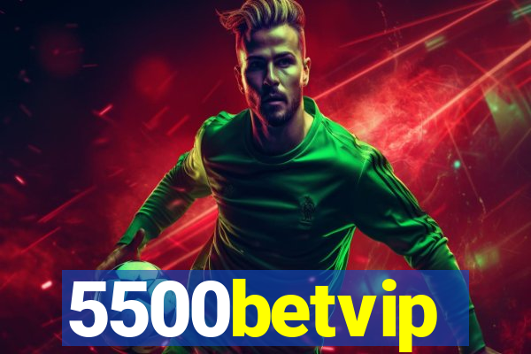 5500betvip