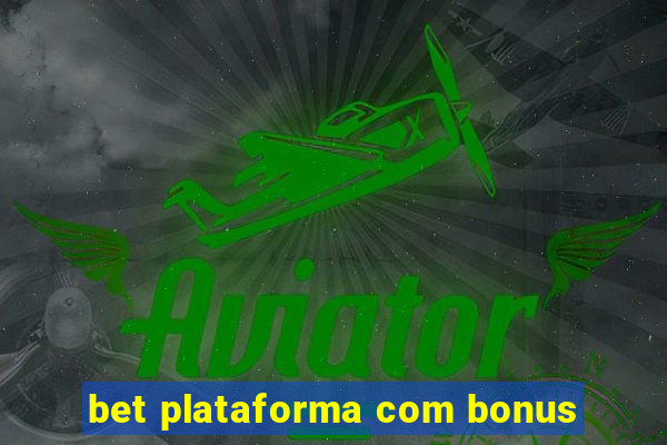 bet plataforma com bonus