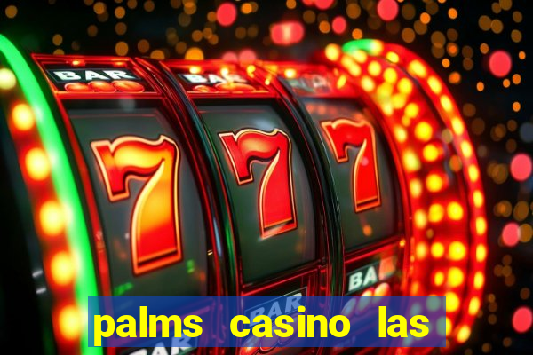 palms casino las vegas nevada