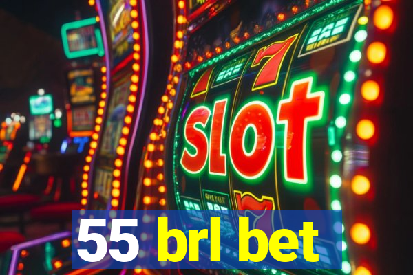 55 brl bet