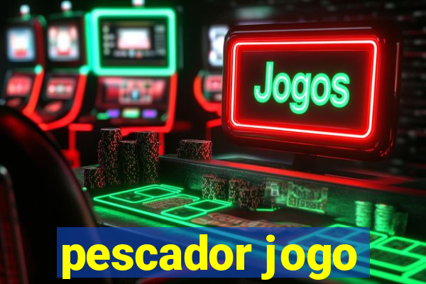 pescador jogo