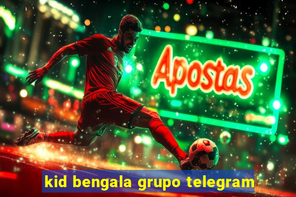 kid bengala grupo telegram