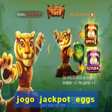 jogo jackpot eggs paga mesmo