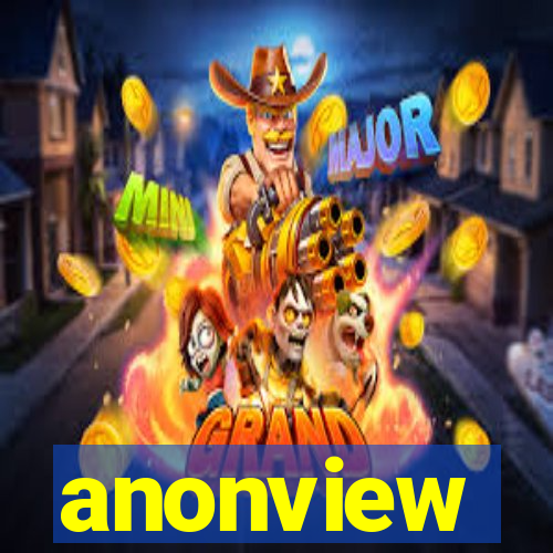 anonview