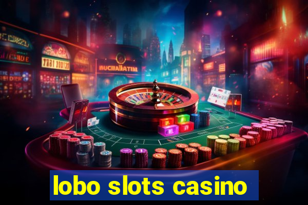 lobo slots casino