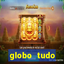 globo tudo absolutamente tudo