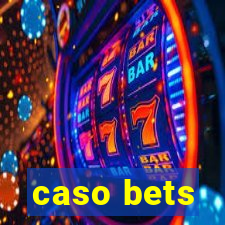 caso bets