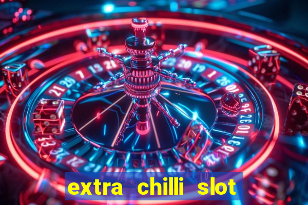 extra chilli slot free play