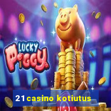 21 casino kotiutus