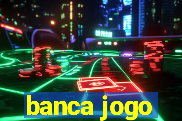 banca jogo