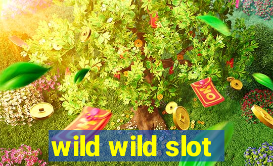 wild wild slot