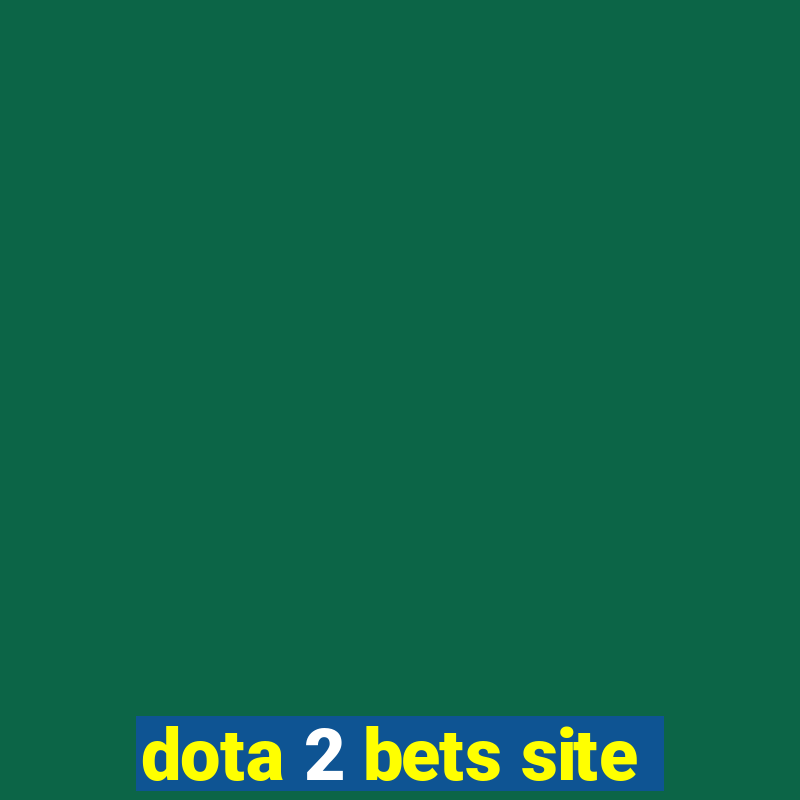 dota 2 bets site