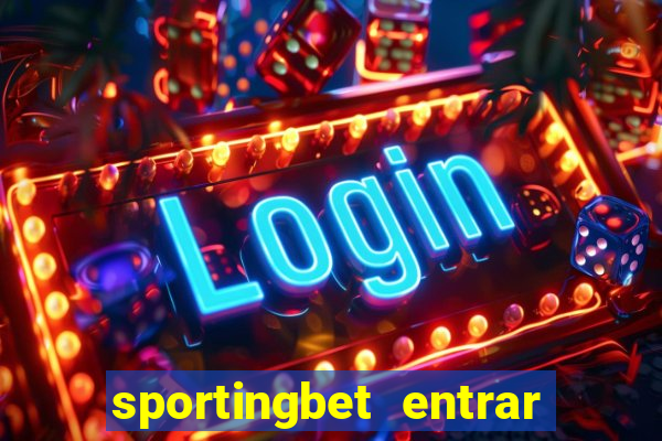 sportingbet entrar na minha conta