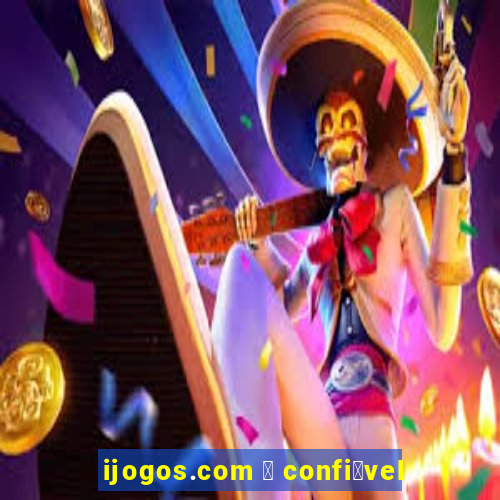 ijogos.com 茅 confi谩vel