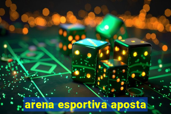 arena esportiva aposta