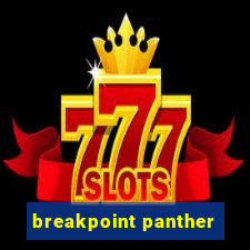 breakpoint panther