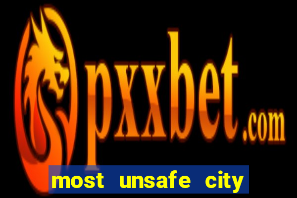 most unsafe city in us