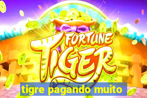 tigre pagando muito