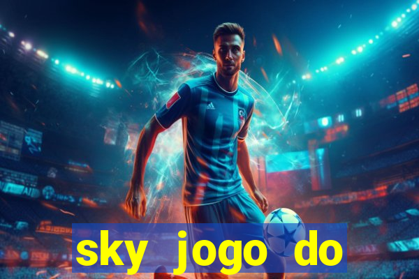 sky jogo do flamengo hoje