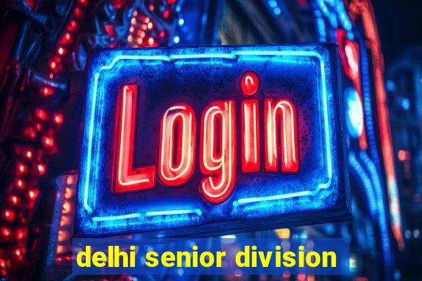 delhi senior division