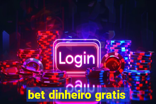 bet dinheiro gratis