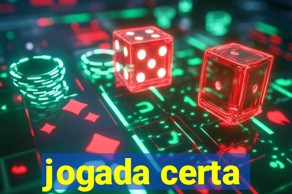 jogada certa