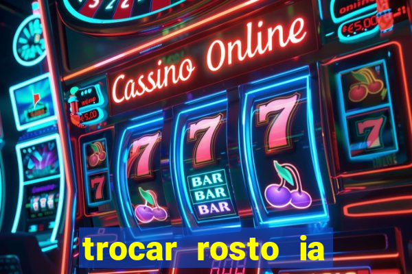 trocar rosto ia online mudar rosto