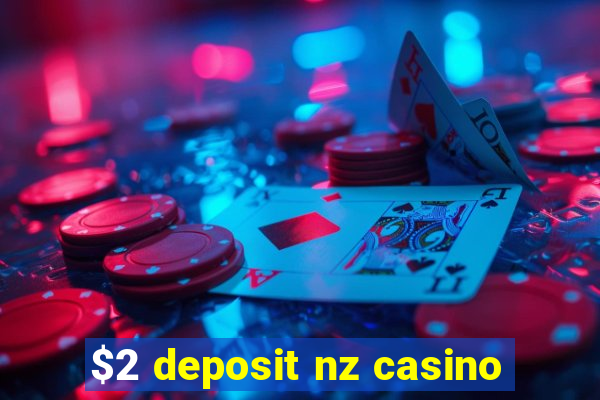 $2 deposit nz casino