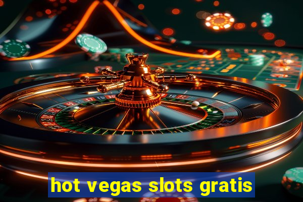 hot vegas slots gratis