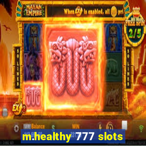 m.healthy 777 slots