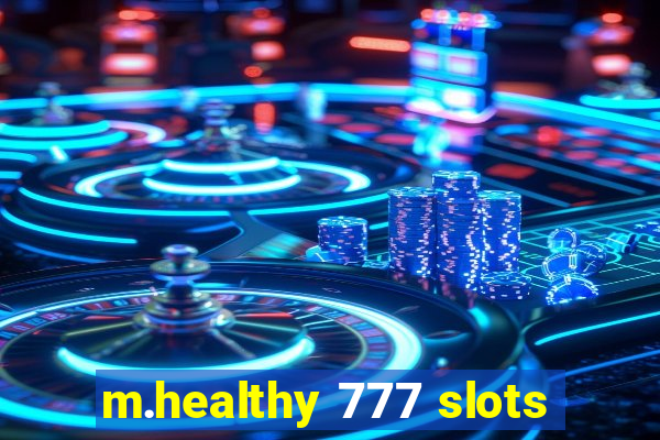 m.healthy 777 slots