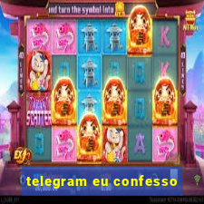 telegram eu confesso