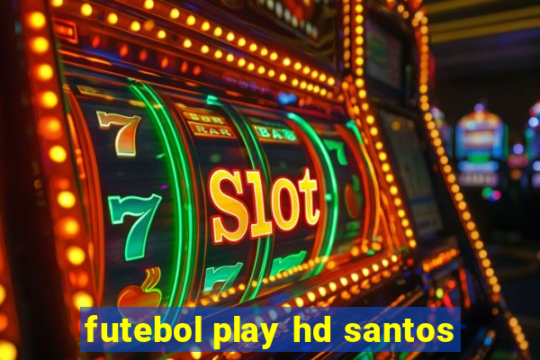 futebol play hd santos