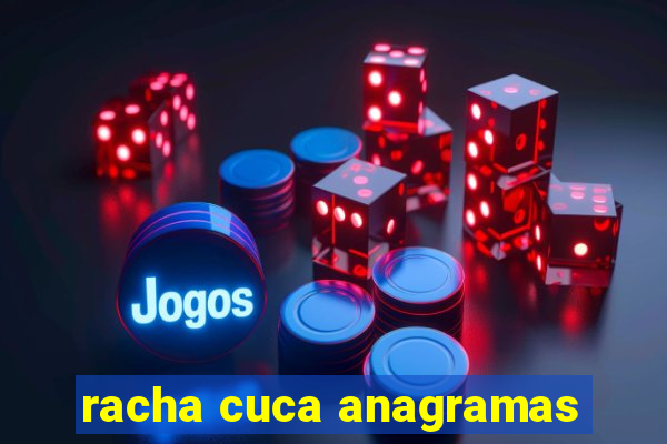 racha cuca anagramas