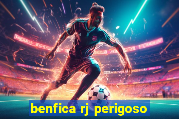 benfica rj perigoso