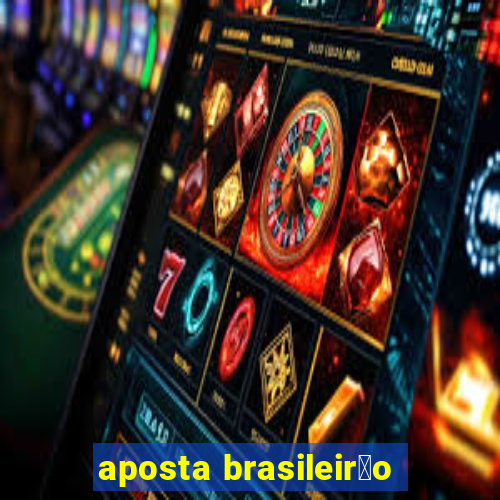 aposta brasileir茫o