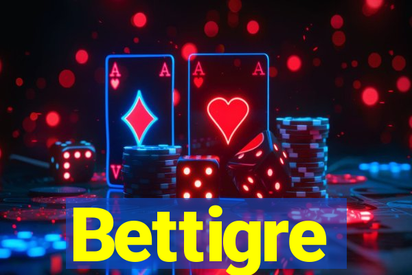 Bettigre