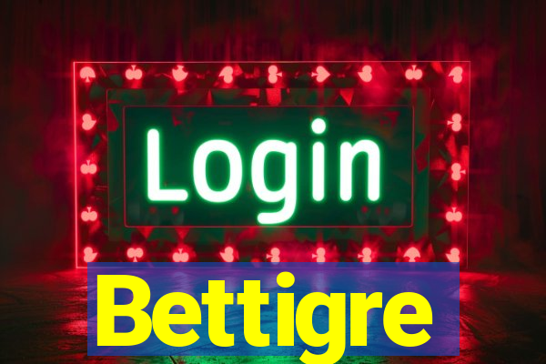 Bettigre