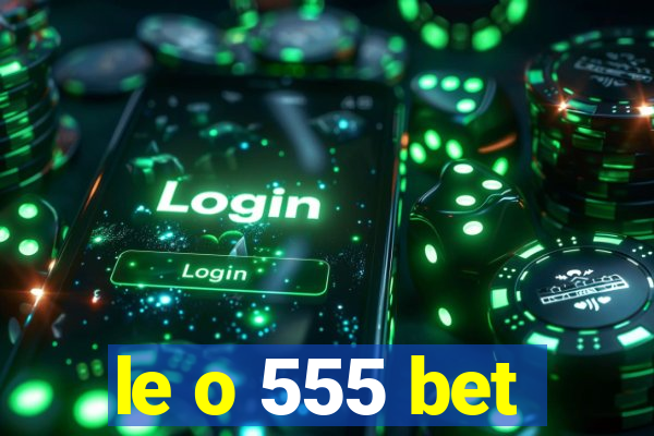 le o 555 bet